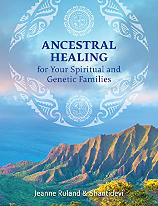 Buch "Ancestral Healing for Your Spiritual and Genetic Families" von Jeanne Ruland und Shantidevi