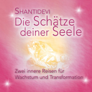CD "Die Schätze deiner Seele - zwei innere Reisen für Wachstum und Transformation"von Shantidevi