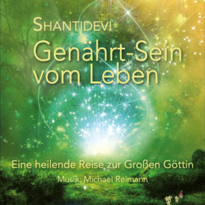 CD "Genährt-Sein vom Leben - Eine heilende Reise zur großen Göttin" von Shantidevi